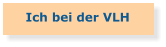 Ich bei der VLH