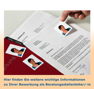 Hier finden Sie weitere wichtige Informationen zu Ihrer Bewerbung als Beratungsstellenleiter/-in